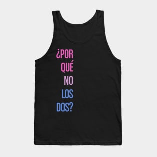 Por Que No Los Dos (Why Not Both?) - bi pride edition Tank Top